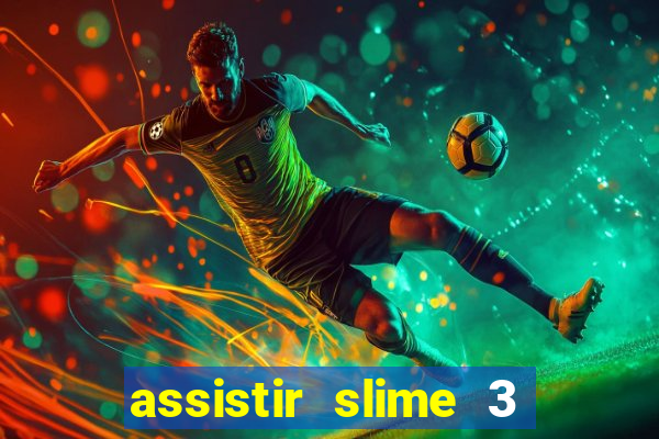 assistir slime 3 temporada dublado